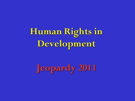 Human Rights in Development Jeopardy 2011. Human Rights Champions The Human Rights-based Approach Vulnerable, Marginalised and Discriminated People and.