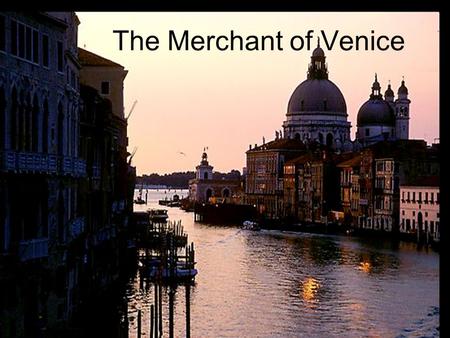 The Merchant of Venice. Comic Harmony... Fairy Tale Qualities Simple oppositions with stock characters (the clown, the “blocking figure”) Happy ending.