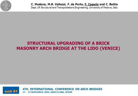 C. Modena, M.R. Valluzzi, F. da Porto, F. Casarin and C. Bettio Dept. Of Structural and Transportations Engineering, University of Padova, Italy STRUCTURAL.