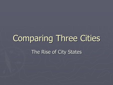 Comparing Three Cities The Rise of City States. Florence.