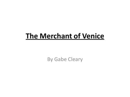 The Merchant of Venice By Gabe Cleary. What is Venice famous for? Venice is famous for its canals and bridges, which are magnificent and draw countless.