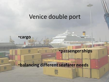 Venice double port cargo passenger ships balancing different seafarer needs.