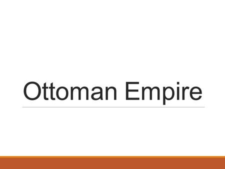 Ottoman Empire. Bragging Rights Most long-lived of post-Mongol Muslim Empires Extended to Eastern Europe, Syria, Egypt, and across North Africa. Similar.