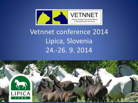 Vetnnet conference 2014 Lipica, Slovenia 24.-26. 9. 2014.