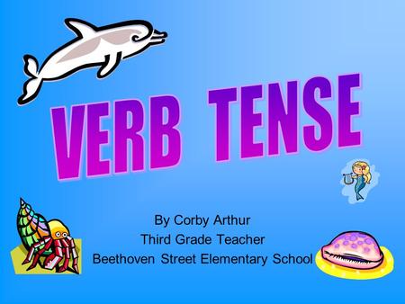 By Corby Arthur Third Grade Teacher Beethoven Street Elementary School.
