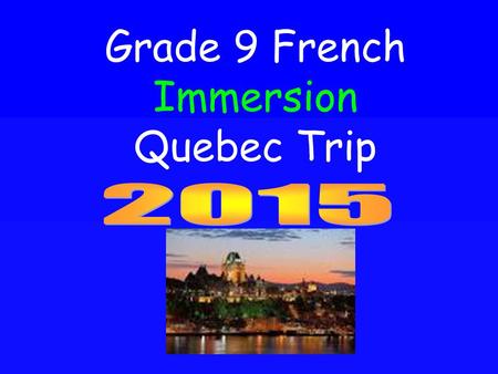 Grade 9 French Immersion Quebec Trip