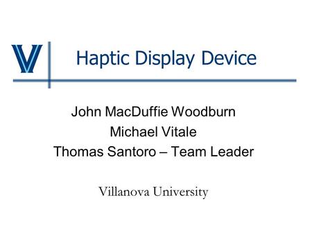 Haptic Display Device John MacDuffie Woodburn Michael Vitale