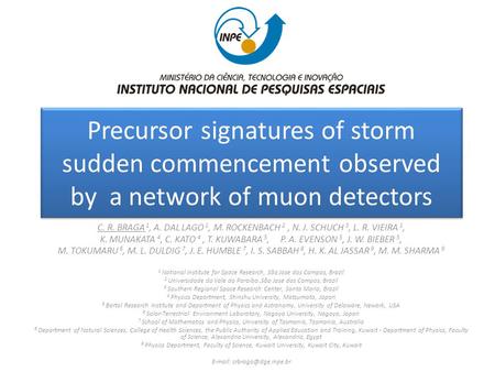 Precursor signatures of storm sudden commencement observed by a network of muon detectors C. R. BRAGA 1, A. DAL LAGO 1, M. ROCKENBACH 2, N. J. SCHUCH 3,