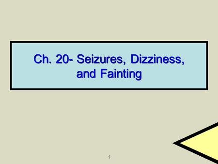 Ch. 20- Seizures, Dizziness, and Fainting