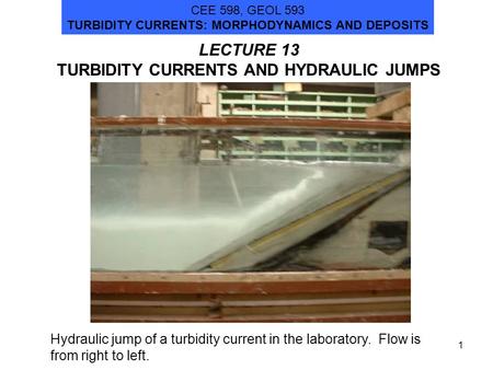 LECTURE 13 TURBIDITY CURRENTS AND HYDRAULIC JUMPS