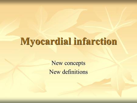 Myocardial infarction New concepts New definitions.