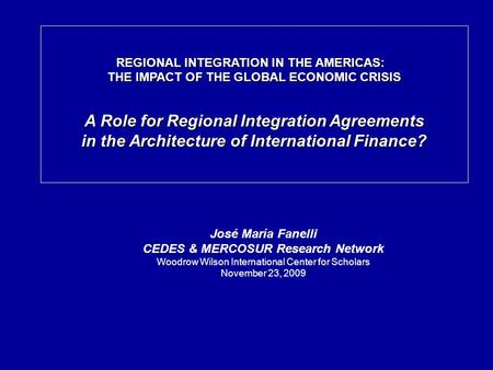 REGIONAL INTEGRATION IN THE AMERICAS: REGIONAL INTEGRATION IN THE AMERICAS: THE IMPACT OF THE GLOBAL ECONOMIC CRISIS A Role for Regional Integration Agreements.