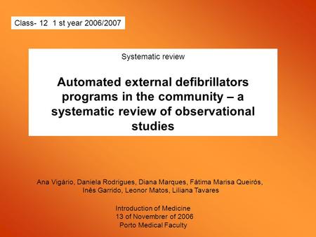 Systematic review Automated external defibrillators programs in the community – a systematic review of observational studies Class- 12 1 st year 2006/2007.