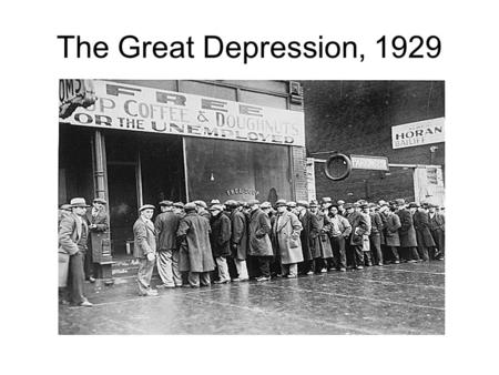 The Great Depression, 1929. The Great Depression At the lowest point of the Great Depression (in 1933), the national unemployment rate was: –4% –10% –15%