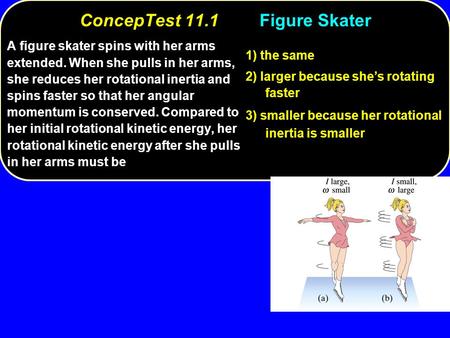 ConcepTest 11.1 Figure Skater