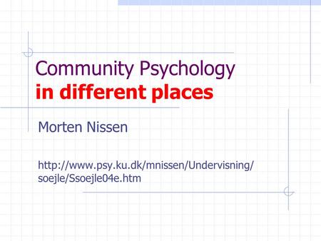 Community Psychology in different places Morten Nissen  soejle/Ssoejle04e.htm.