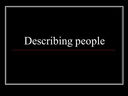 Describing people.