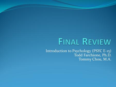 Final Review Introduction to Psychology (PSYC E-15)