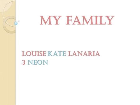 My family My family Louise Katelanaria Louise Kate lanaria 3 neon.