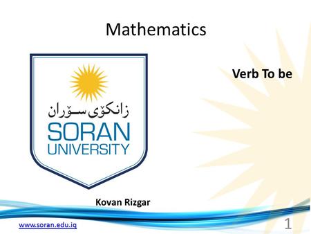 Www.soran.edu.iq Mathematics Kovan Rizgar Verb To be 1.