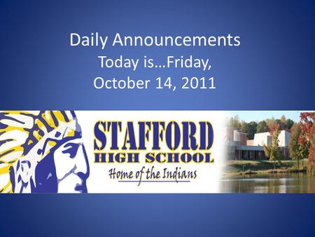 Daily Announcements Today is…Friday, October 14, 2011.