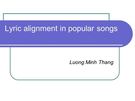 Lyric alignment in popular songs Luong Minh Thang.