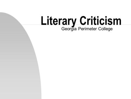 Literary Criticism Georgia Perimeter College. Introduction n Purpose: to discuss many ways to enjoy the fullness of any literary piece through “To His.