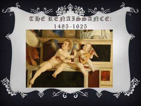 THE RENAISSANCE: 1485-1625. ITALY: BIRTHPLACE OF THE RENAISSANCE  Dante Alighieri: The Divine Comedy.