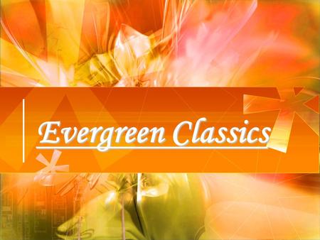 Evergreen Classics.