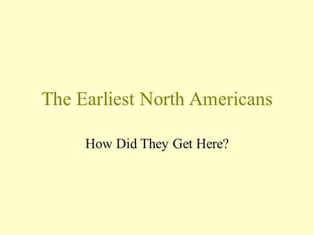 The Earliest North Americans