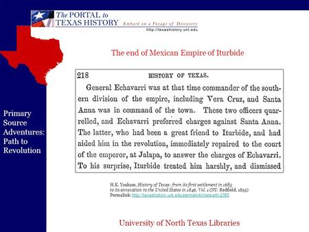 University of North Texas Libraries Primary Source Adventures: Path to Revolution H.K. Yoakum. History of Texas: from its first settlement in 1685 to its.