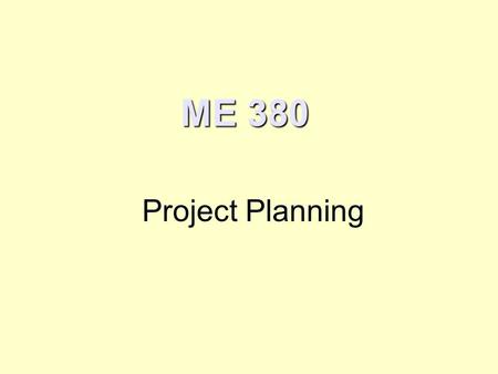ME 380 Project Planning. Critical Path Method (CPM) Elements: Activities & Events Feature: Precedence relations ActivityDurationPrecedence A4- B5- C3A.