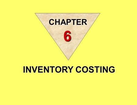 INVENTORY COSTING CHAPTER 6. In the balance sheet of merchandising and manufacturing companies, inventory is frequently the most significant current asset.