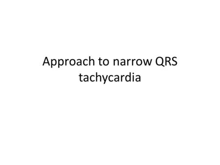 Approach to narrow QRS tachycardia.  The normal RMP in myocardium is -90 mv  SA node differs from myocardium by  RMP is -65 mv  low overshoot  short.