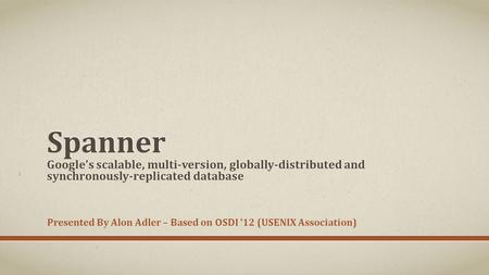 Presented By Alon Adler – Based on OSDI ’12 (USENIX Association)