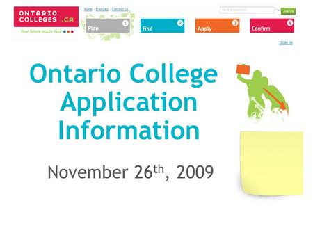 Ontario College Application Information November 26 th, 2009.