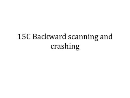 15C Backward scanning and crashing