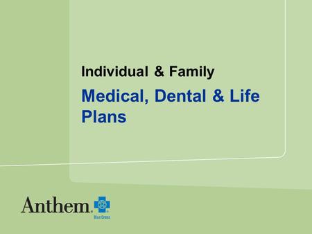 Individual & Family Medical, Dental & Life Plans.