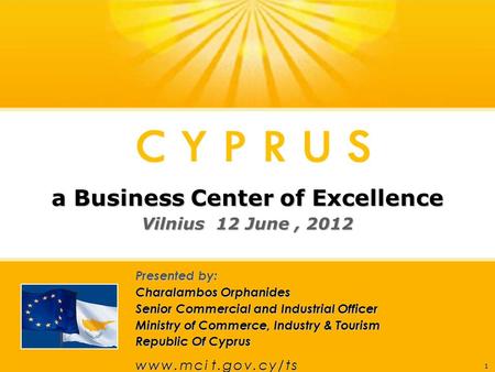 1 Presented by: Charalambos Orphanides Senior Commercial and Industrial Officer Ministry of Commerce, Industry & Tourism Republic Of Cyprus w ww.mcit.gov.cy/tsw.