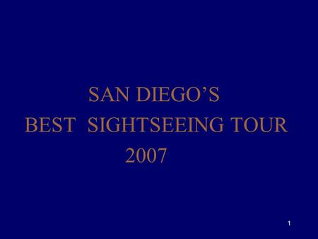 1 SAN DIEGO’S BEST SIGHTSEEING TOUR 2007. 2 Once home to San Diego’s most pioneering visionaries, the Gaslamp Quarter is considered to be the historic.