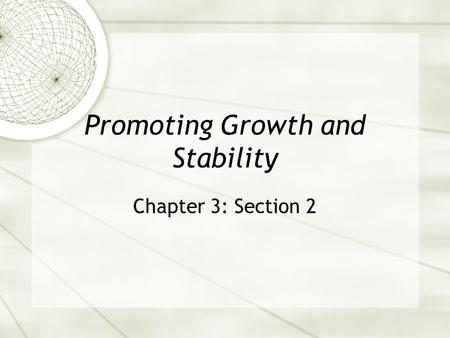 Promoting Growth and Stability