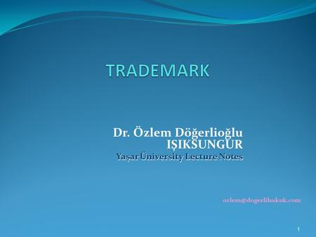 Dr. Özlem Döğerlioğlu IŞIKSUNGUR Yaşar Üniversity Lecture Notes