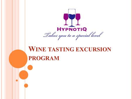 W INE TASTING EXCURSION PROGRAM. D AY 1 – C OAST REGION The program: We pick you up in front of your hotel in the morning or in the afternoon it depends.