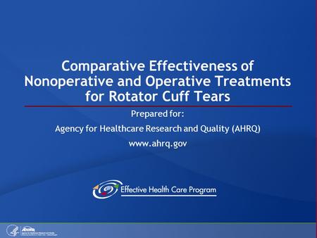 Comparative Effectiveness of Nonoperative and Operative Treatments for Rotator Cuff Tears Prepared for: Agency for Healthcare Research and Quality (AHRQ)
