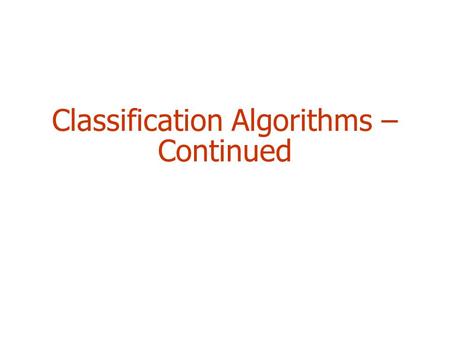 Classification Algorithms – Continued. 2 Outline  Rules  Linear Models (Regression)  Instance-based (Nearest-neighbor)