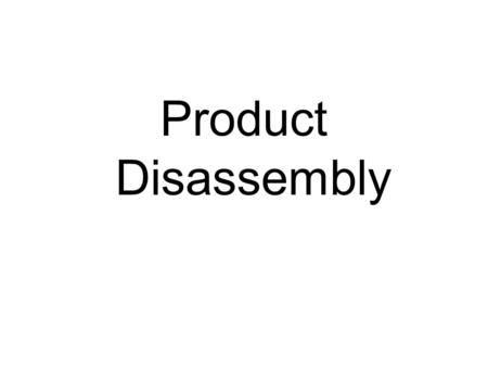 Product Disassembly. Disassembly or teardown of a product is a major step in the Reverse Engineering process. It uncovers the principles behind how a.