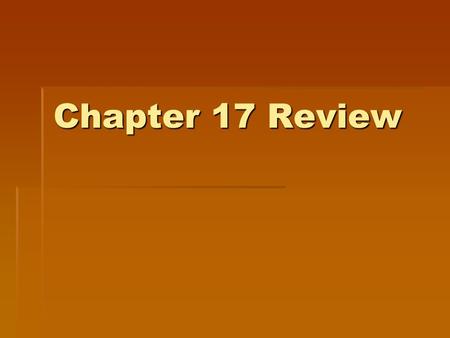 Chapter 17 Review.