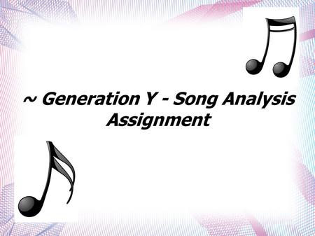 ~ Generation Y - Song Analysis Assignment