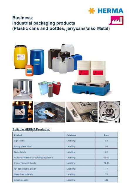 Business: Industrial packaging products (Plastic cans and bottles, jerrycans/also Metal) Suitable HERMA Products: ProductCataloguePage Sign labelsLabelling53.