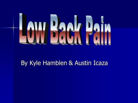 By Kyle Hamblen & Austin Icaza. Overall The spine is one of the strongest parts of the body The spine is one of the strongest parts of the body Back pain.